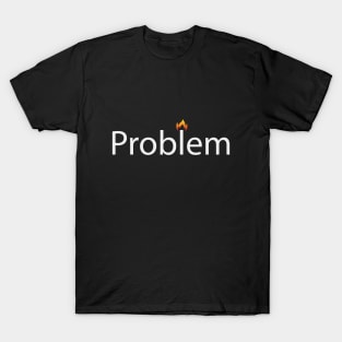 Problem artistic text design T-Shirt